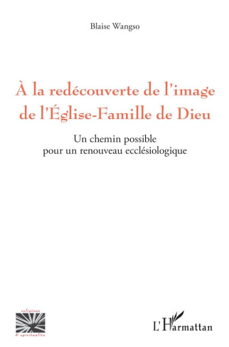 A la redécouverte de l'image de l'Eglise-Famille de Dieu. Un chemin possible pour un renouveau ecclé