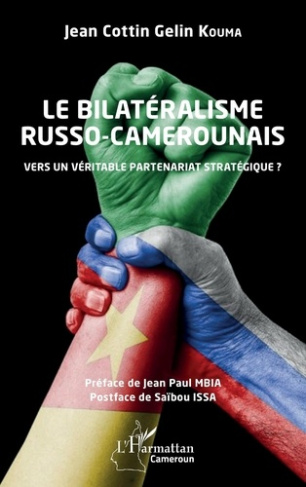 Le bilatéralisme russo-camerounais. Vers un véritable partenariat stratégique ?