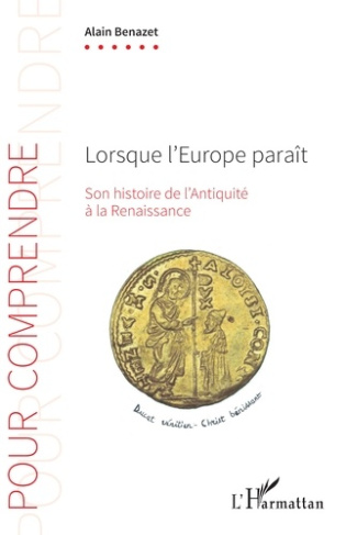 LORSQUE L'EUROPE PARAIT - SON HISTOIRE DE L'ANTIQUITE A LA RENAISSANCE