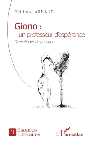 Giono : un professeur d'espérance. Onze études de poétique