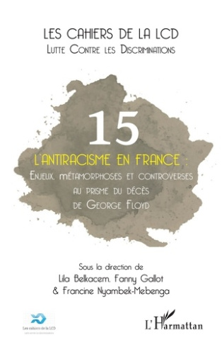 Les cahiers de la LCD N° 15 : L'antiracisme en France. Enjeux, métamorphoses et controverses au pris