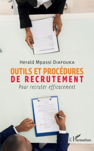 Outils et procédures de recrutement. Pour recruter efficacement