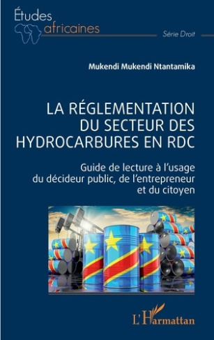 La réglementation du secteur des hydrocarbures en RDC. Guide de lecture à l'usage du décideur public
