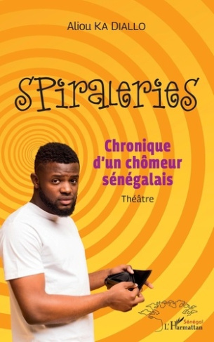 Spiraleries. Chronique d'un chômeur sénégalais - Théâtre