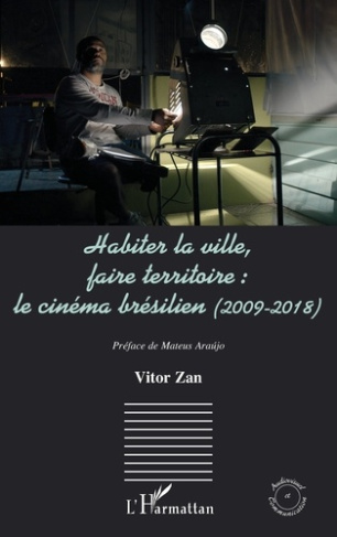 Habiter la ville, faire territoire : le cinéma brésilien (2009-2018). Le cinéma brésilien (2009-2018