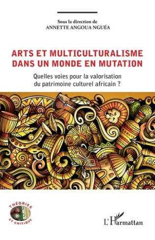 Arts et multiculturalisme dans un monde en mutation. Quelles voies pour la valorisation du patrimoin