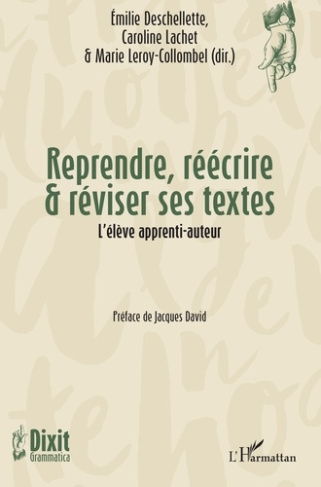 Reprendre, réécrire & réviser ses textes. L'élève apprenti-auteur