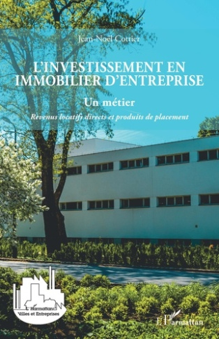 L'investissement en immobilier d'entreprise. Un métier - Revenus locatifs directs et produits de pla