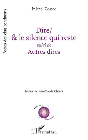 Dire/& le silence qui reste. suivi de Autres dires