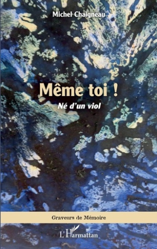 Même toi !. Né d'un viol