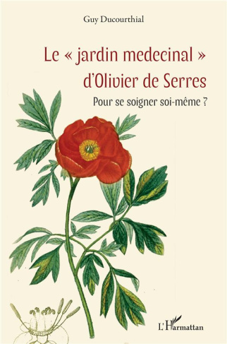 Le "jardin medecinal" d'Olivier de Serres. Pour se soigner soi-même ?