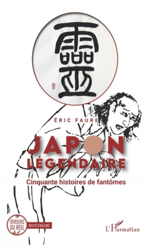 Japon légendaire. Cinquante histoires de fantômes