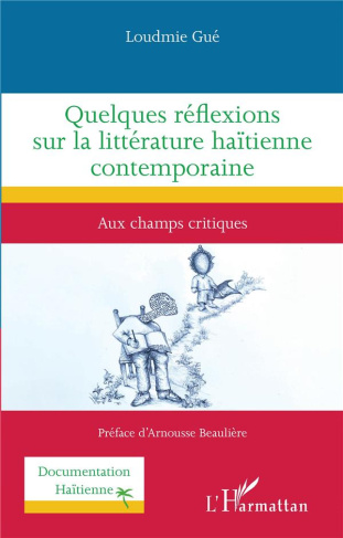 Quelques réflexions sur la littérature haïtienne contemporaine. Aux champs critiques