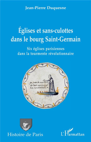 Églises et sans-culottes dans le bourg Saint-Germain. Six églises parisiennes dans la tourmente révo