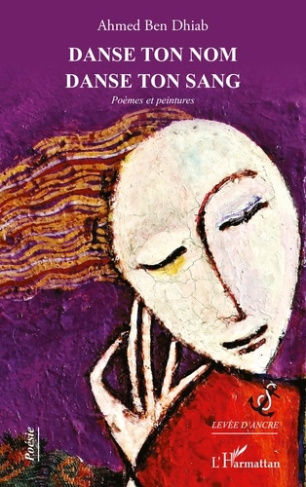 Danse ton nom Danse ton sang. Poèmes et peintures