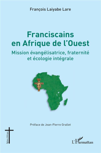 Franciscains en Afrique de l'Ouest. Mission évangélisatrice, fraternité et écologie intégrale
