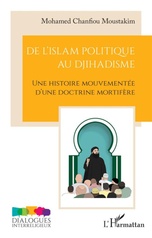 De l'islam politique au djihadisme. Une histoire mouvementée d'une doctrine mortifère