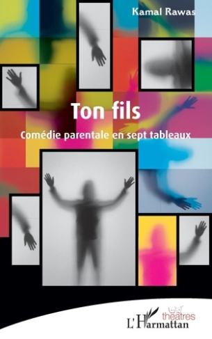 Ton fils. Comédie parentale en sept tableaux