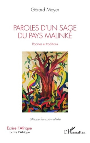 Paroles d'un sage du pays Malinké. Racines et traditions. Bilingue français-malinké