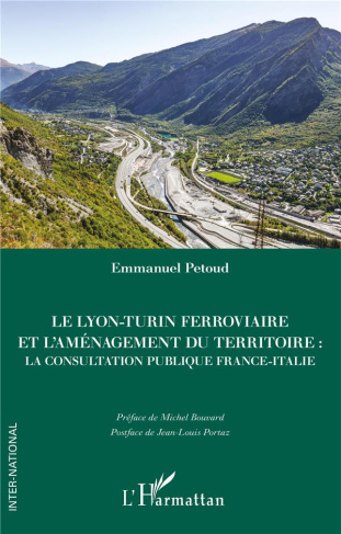 LE LYON-TURIN FERROVIAIRE ET L'AMENAGEMENT DU TERRITOIRE - LA CONSULTATION PUBLIQUE FRANCE-ITALIE