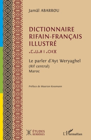 Dictionnaire rifain-français illustré. Le parler d'Ayt Weryaghel (Rif central). Maroc