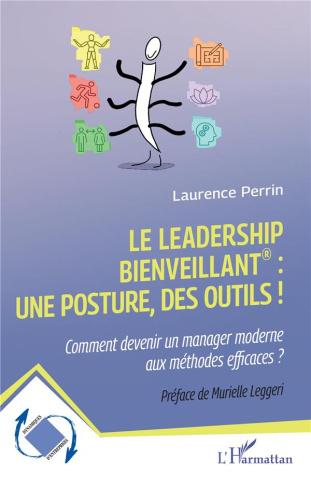 Le leadership bienveillant : une posture, des outils !. Comment devenir un manager moderne aux métho