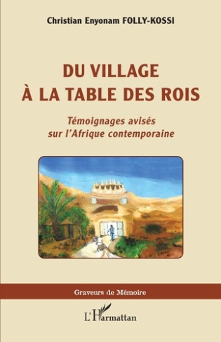 Du village à la table des rois. Témoignages avisés sur l'Afrique contemporaine