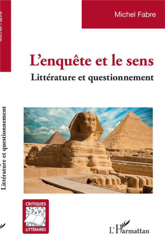 L'ENQUETE ET LE SENS - LITTERATURE ET QUESTIONNEMENT