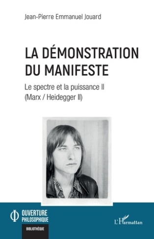 La démonstration du Manifeste. Le spectre et la puissance II (Marx / Heidegger II)