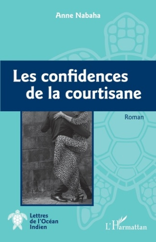 Les confidences de la courtisane. Roman