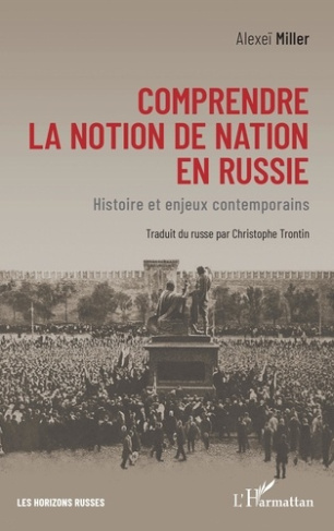 Comprendre la notion de nation en Russie. Histoire et enjeux contemporains