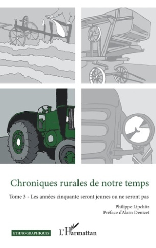 Chroniques rurales de notre temps. 3 Tome 3 - Les années cinquante seront jeunes ou ne seront pas