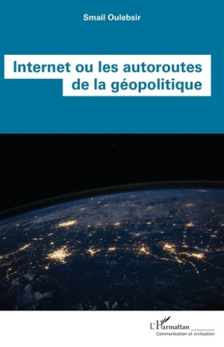 INTERNET OU LES AUTOROUTES DE LA GEOPOLITIQUE