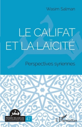 Le califat et la laïcité. Perspectives syriennes