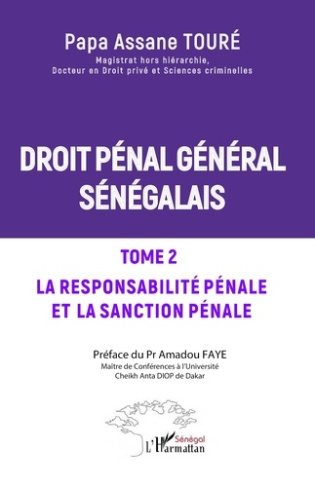 Droit pénal général sénégalais. La responsabilité pénale et la sanction pénale, Edition 2024