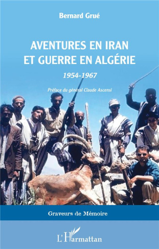 Aventures en Iran et guerre en Algérie. 1954-1967