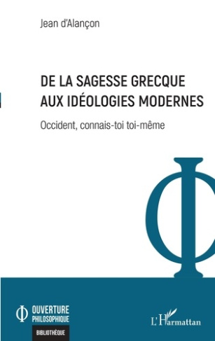 De la sagesse grecque aux idéologies modernes. Occident, connais-toi toi-même