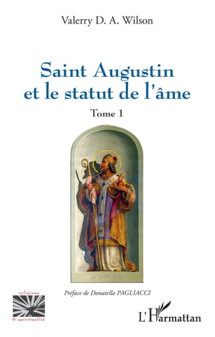 Saint Augustin et le statut de l'âme. Tome 1