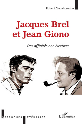 Jacques Brel et Jean Giono. <i>Des affinités non éléctives</i>