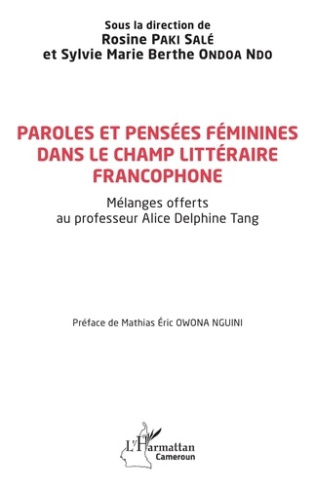 Paroles et pensées féminines dans le champ littéraire francophone. Mélanges offerts au professeur Al