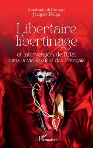 LIBERTAIRE LIBERTINAGE ET INTERVENTION DE L'ETAT DANS LA VIE SEXUELLE DES FRANCAIS