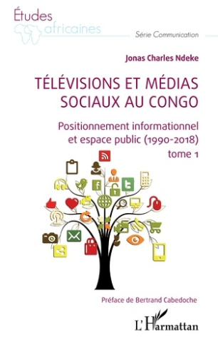 Télévisions et médias sociaux au Congo. Positionnement informationnel et espace public (1990-2018),