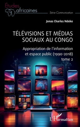 Télévisions et médias sociaux au Congo. Appropriation de l’information et espace public (1990-2018),