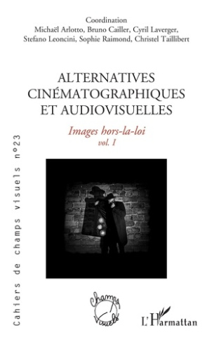 Alternatives cinématographiques et audiovisuelles. 23 Images hors-la-loi