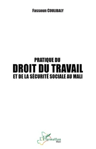 PRATIQUE DU DROIT DU TRAVAIL ET DE LA SECURITE SOCIALE AU MALI