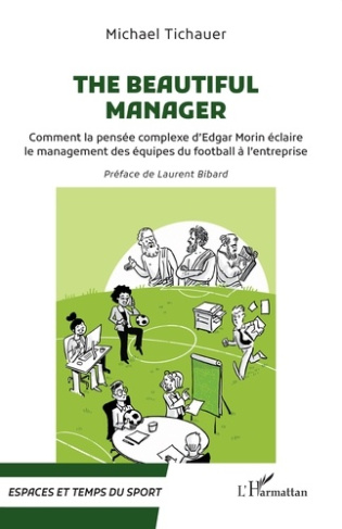 The beautiful manager. Comment la pensée complexe d'Edgar Morin éclaire le management des équipes du