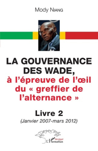 La gouvernance des Wade, à l'épreuve de l'?il du « greffier de l'alternance » Livre 2. 2 (Janvier 20