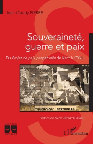 Souveraineté, guerre et paix. Du Projet de paix perpétuelle de Kant à l’ONU