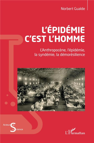 L'épidémie c'est l'homme. L'Anthopocène, l'épidémie, la syndémie, la démorésilience