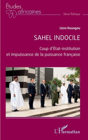 Sahel indocile. Coup d'État-institution et impuissance de la puissance française
